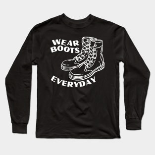 wear boots everyday Long Sleeve T-Shirt